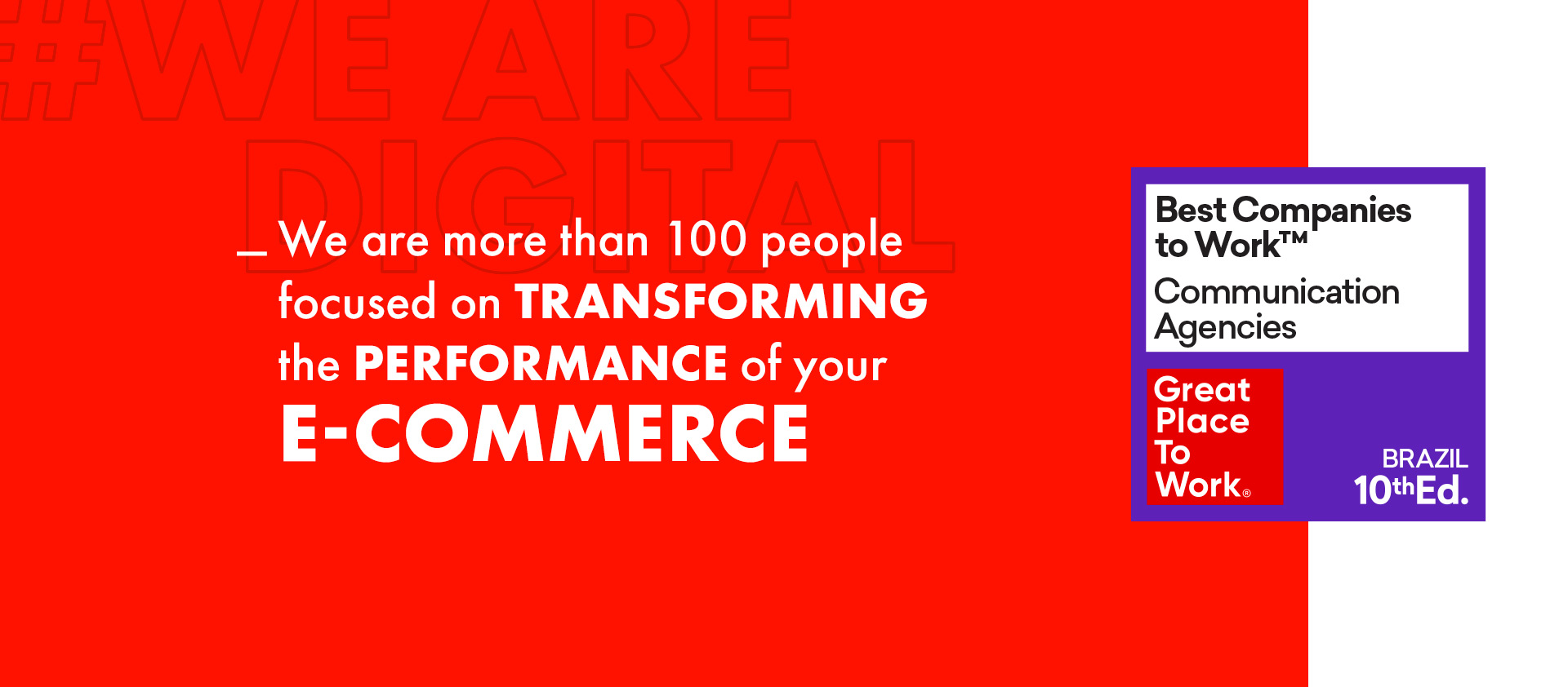 FG Agency home banner with red background and white spelling with the phrase "We are more than 100 people focused on TRANSFORMING the PERFORMANCE of your E-COMMERCE". The image also has the GPTW seal conquered by the Agency in 2022.