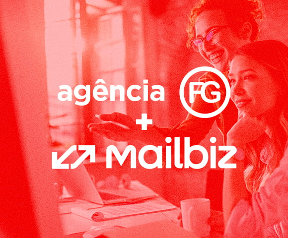 Agência que trabalha com Mailbiz: confie nos especialistas da FG